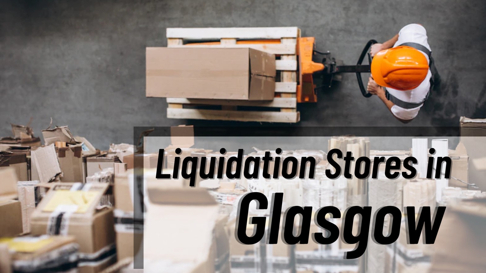Liquidation Stores in Glasgow
