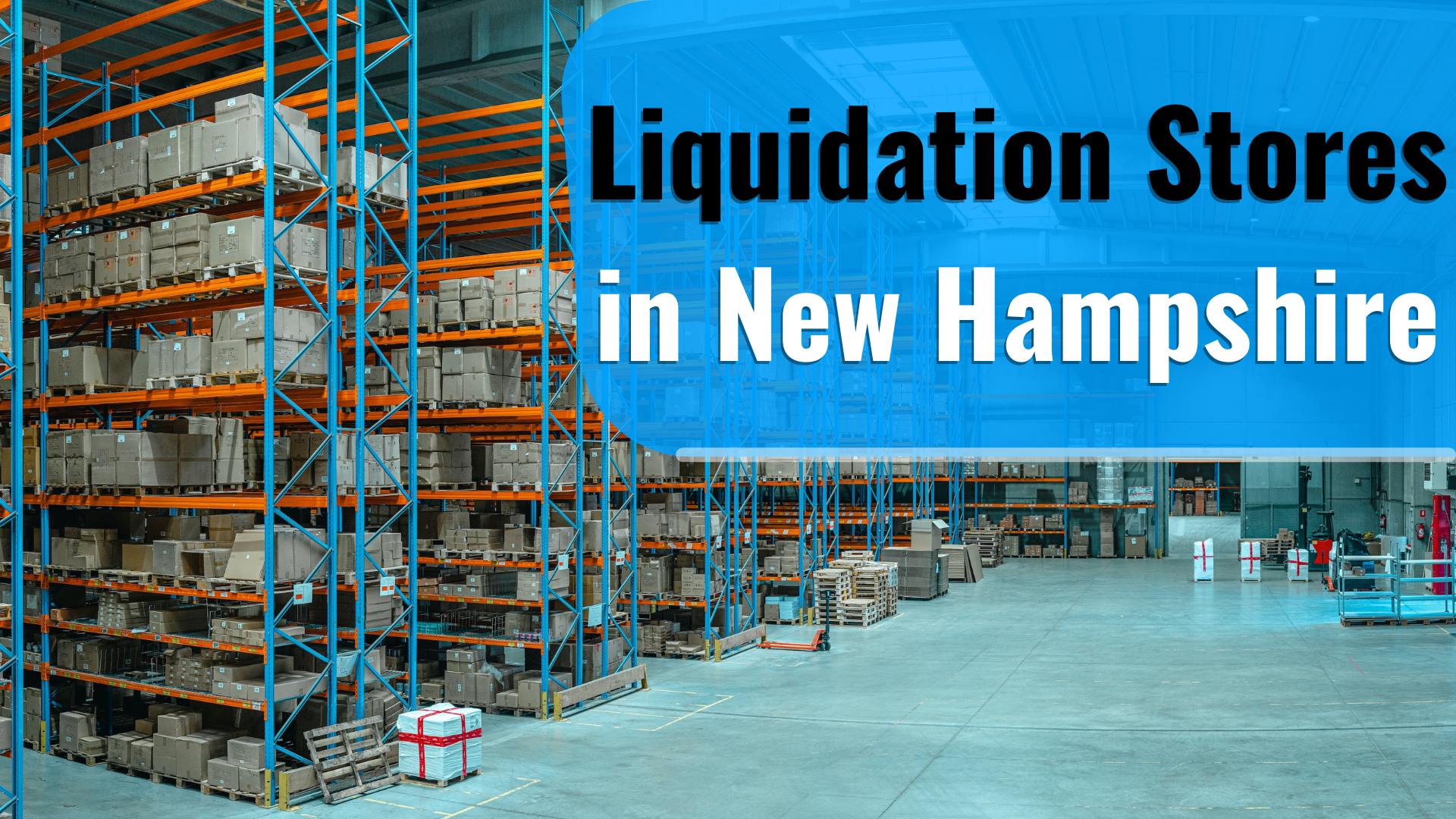 Liquidation Stores in New Hampshire