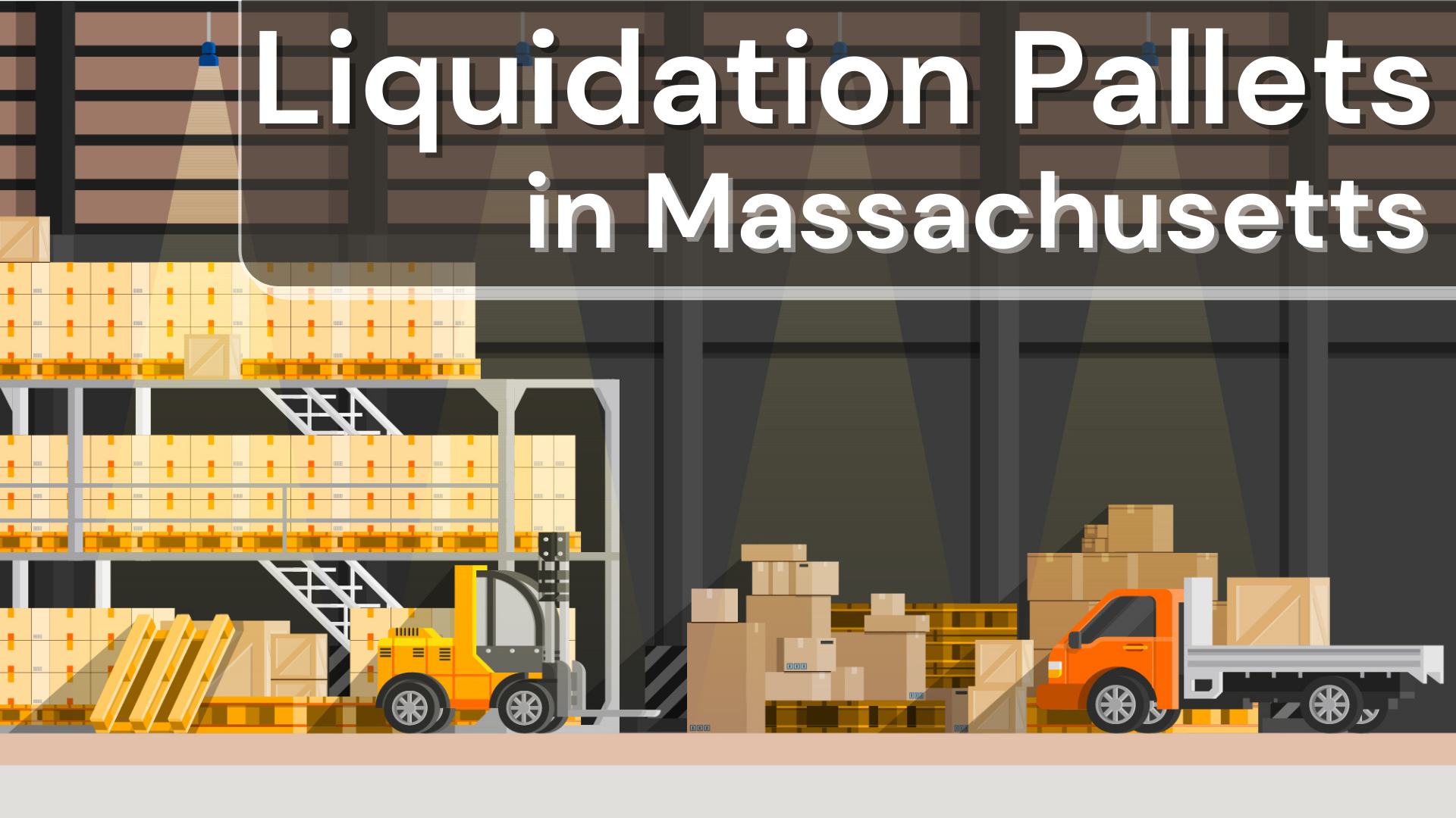 Liquidation Pallets In Massachusetts