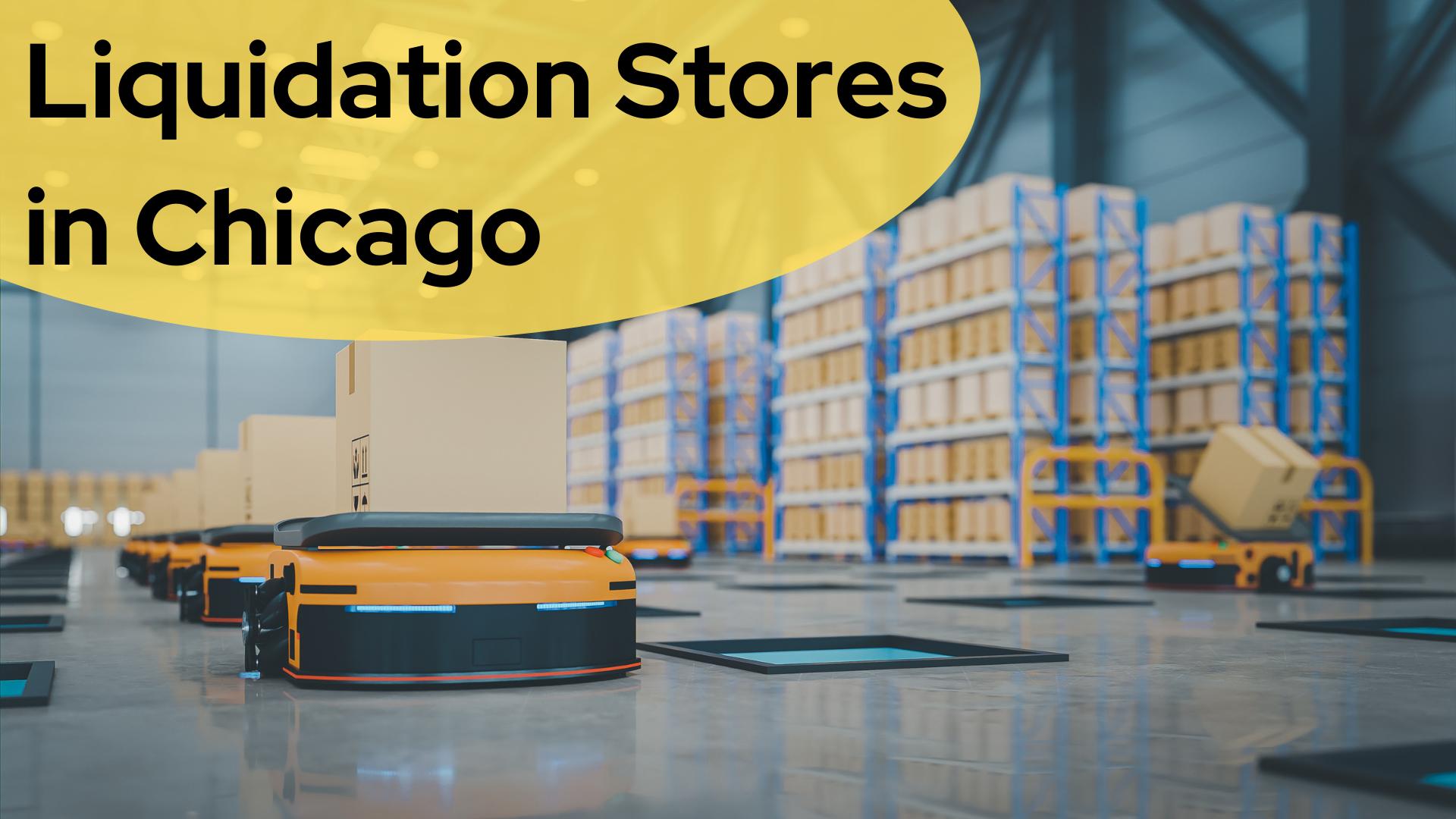 Liquidation Stores in Chicago