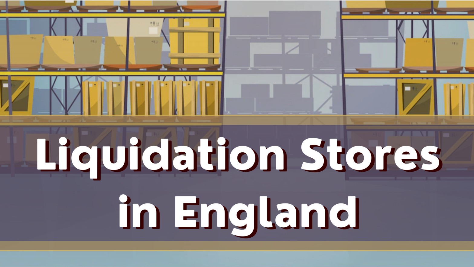 Liquidation Stores in England