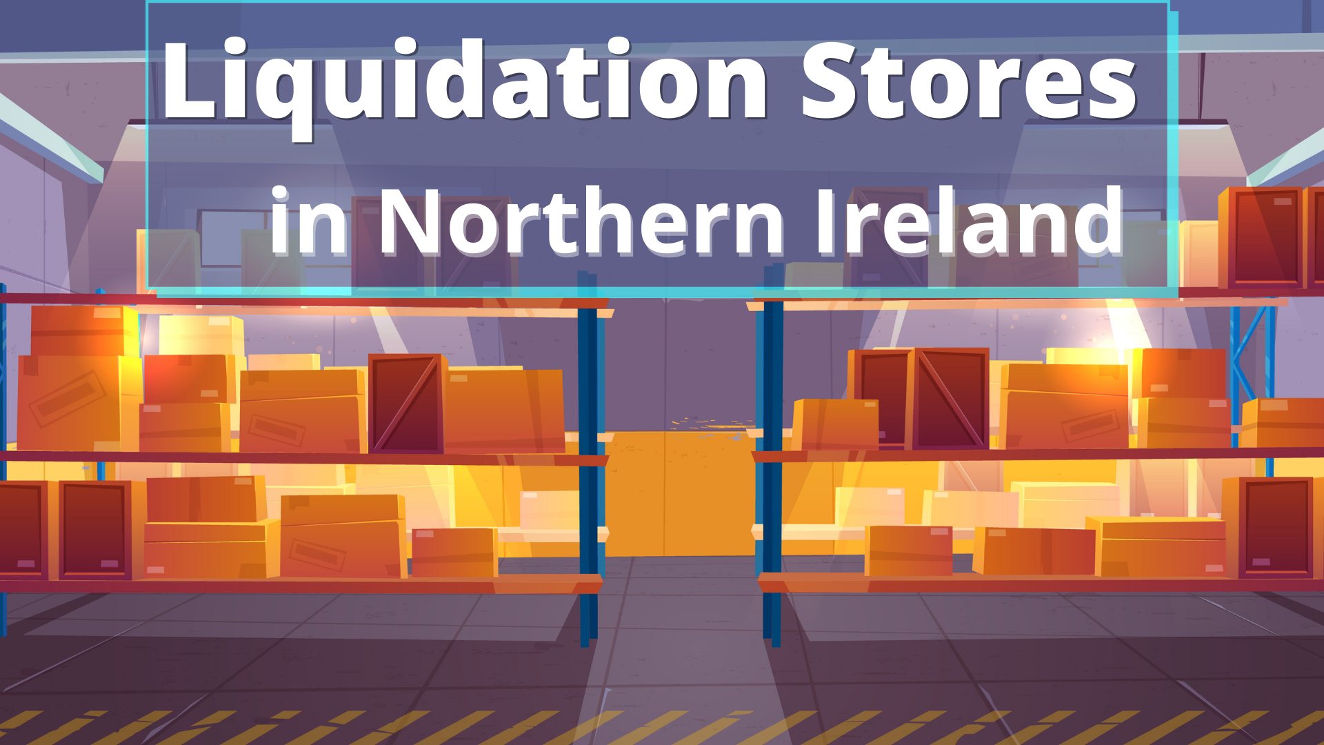 Liquidation Stores in Northern Ireland