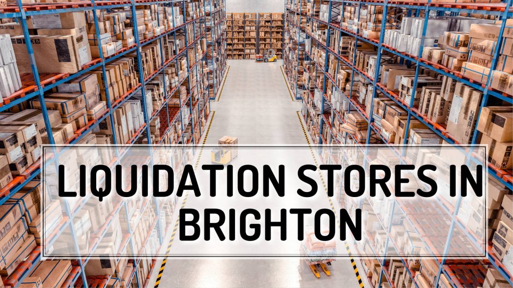 Liquidation Stores in Brighton
