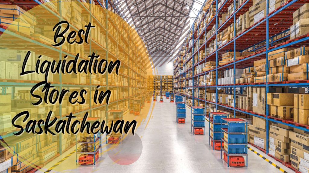 Best Liquidation Stores in Saskatchewan