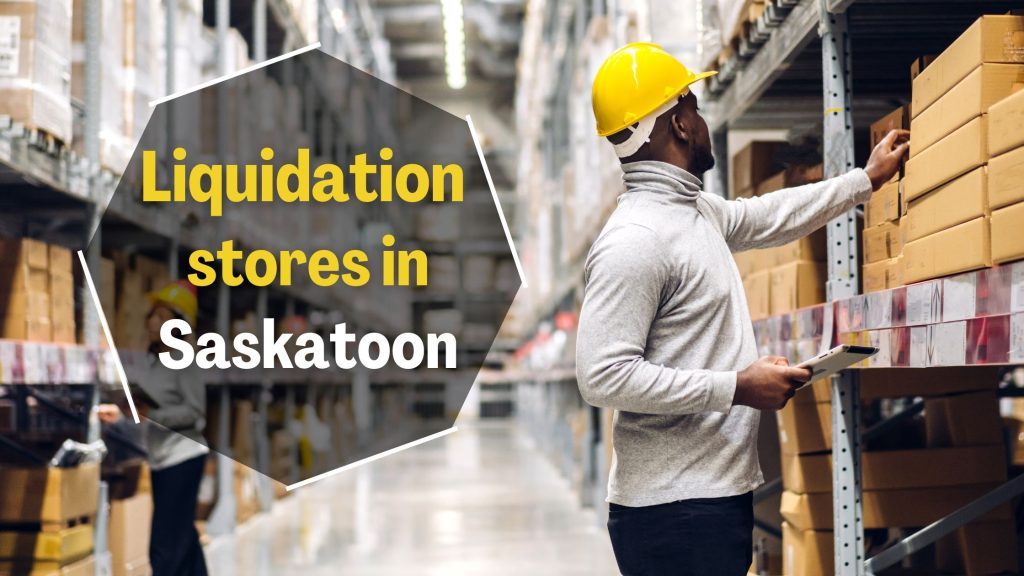 Liquidation stores in Saskatoon