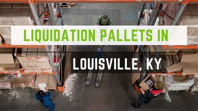 Liquidation Pallets in Louisville KY