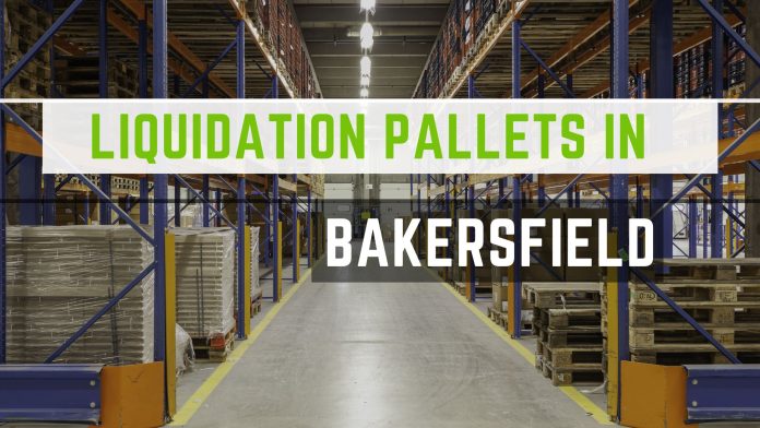 Liquidation Pallets in Bakersfield