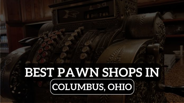 Best Pawn Shops in Columbus, Ohio