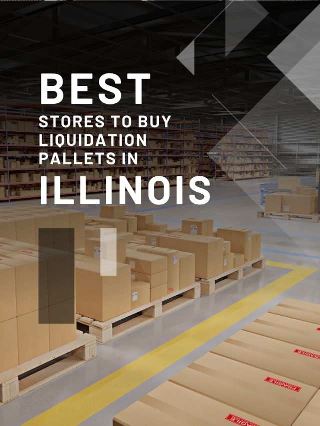Best Stores to Buy Liquidation Pallets in Illinois