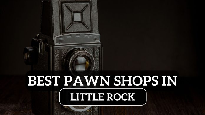 Best Pawn Shops Little Rock