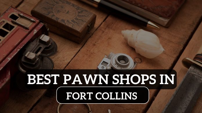 Best Pawn Shops in Fort Collins