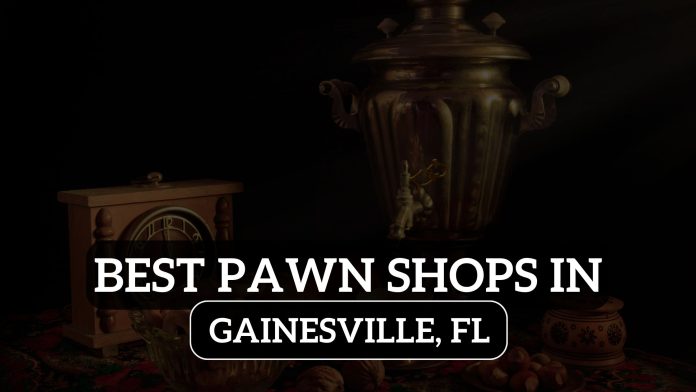 Best Pawn Shops in Gainesville, FL