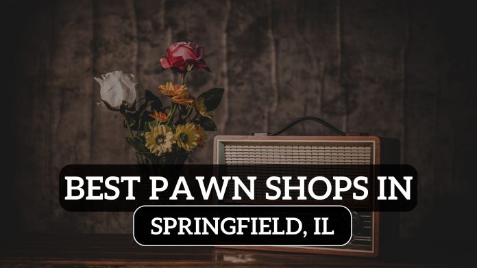 Best Pawn Shops in Springfield, IL