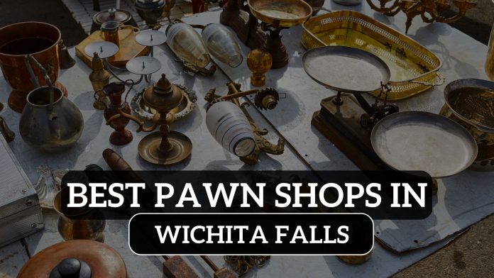 Best Pawn Shops in Wichita Falls