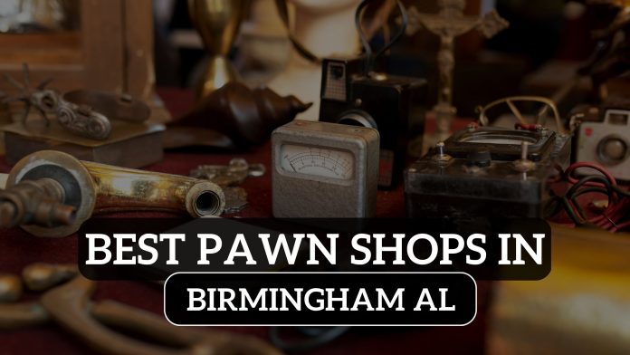 Best pawn shops in Birmingham AL