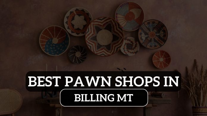 Pawn Shops in Billing MT