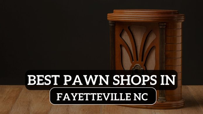Pawn Shops in Fayetteville NC