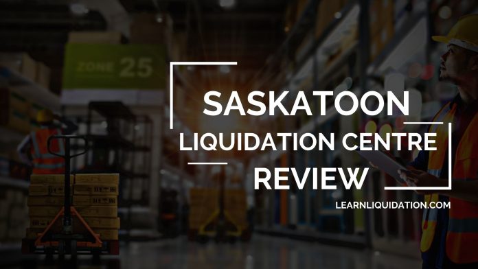 Saskatoon Liquidation Centre Review