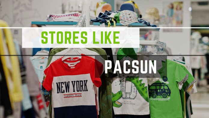 Stores Like Pacsun