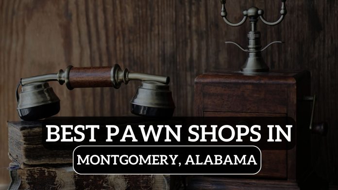 Best Pawn Shops in Montgomery, Alabama