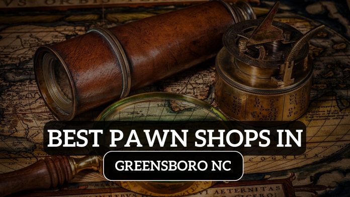 Pawn Shops in Greensboro NC
