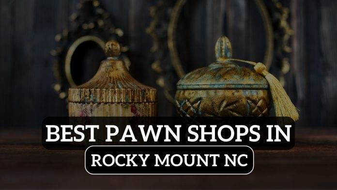 Pawn Shops in Rocky Mount NC