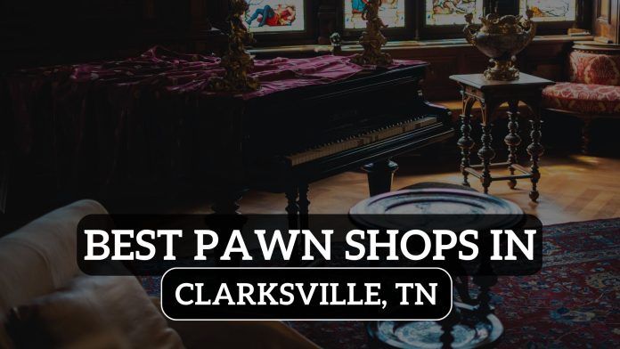 Best Pawn Shops in Clarksville, TN