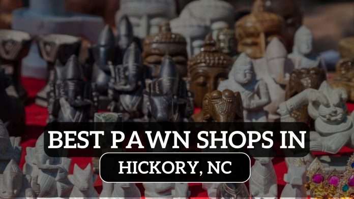 Best Pawn Shops in Hickory, NC