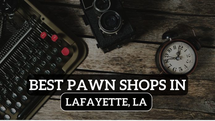 Best Pawn Shops in Lafayette, LA